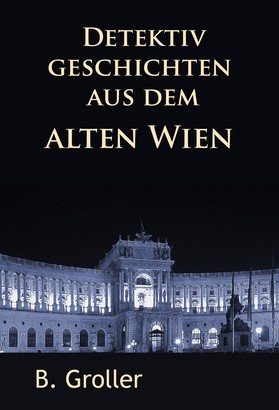 Detektivgeschichten aus dem alten Wien