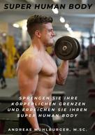 Andreas Mühlburger: Super Human Body 