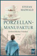 Stefan Maiwald: Die Porzellanmanufaktur – Zerbrechlicher Frieden ★★★★