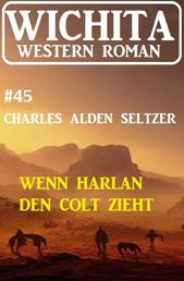 Wenn Harlan den Colt zieht: Wichita Western Roman 45