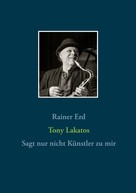 Rainer Erd: Tony Lakatos 