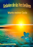 Rosemarie Eichmüller: Wunderschöne Gedichte 