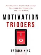 Patrick King: Motivation Triggers 