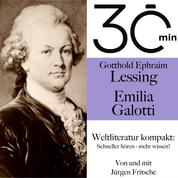 30 Minuten: Gotthold Ephraim Lessings "Emilia Galotti" - Weltliteratur kompakt: Schneller hören – mehr wissen!