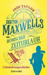 Doktor Maxwells römischer Zeiturlaub - Kostenlose Urlaubsstory - Eine Kurzgeschichte zur Sommerzeit