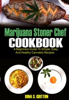 Rina S. Gritton: Marijuana Stoner Chef Cookbook 