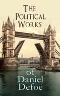 Daniel Defoe: The Political Works of Daniel Defoe 