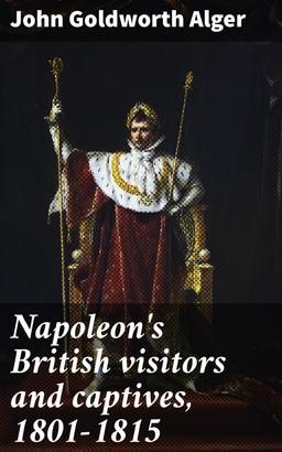 Napoleon's British visitors and captives, 1801-1815
