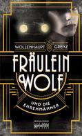 Gabriella Wollenhaupt: Fräulein Wolf und die Ehrenmänner ★★★★