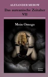 Das aureanische Zeitalter VII - Mein Omega