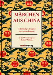 Märchen aus China - Vollständige Ausgabe mit Anmerkungen In der Übersetzung von Richard Wilhelm