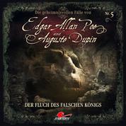 Edgar Allan Poe & Auguste Dupin, Folge 5: Der Fluch des falschen Königs
