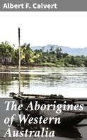 Albert F. Calvert: The Aborigines of Western Australia 