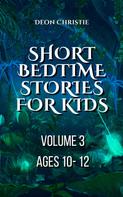 Deon Christie: Short Bedtime Stories For Children - Volume 3 