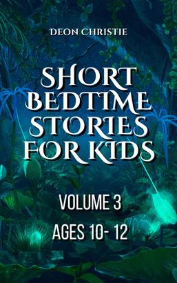 Short Bedtime Stories For Children - Volume 3