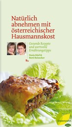 Natürlich abnehmen mit österreichischer Hausmannskost - Gesunde Rezepte und wertvolle Ernährungstipps