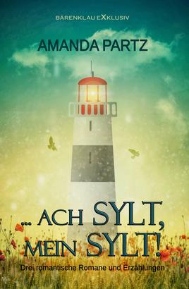 … ach Sylt, mein Sylt! – Drei kurze romantische Romane und Erzählungen