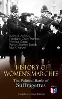 Elizabeth Cady Stanton: History of Women's Marches – The Political Battle of Suffragettes (Complete 6 Volume Edition) 