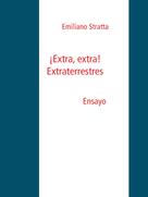 Emiliano Stratta: ¡Extra, extra! Extraterrestres. 