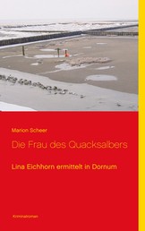 Die Frau des Quacksalbers - Lina Eichhorn ermittelt in Dornum