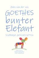 Jules van der Ley: Goethes bunter Elefant 