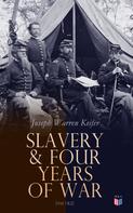 Joseph Warren Keifer: Slavery & Four Years of War (Vol.1&2) 