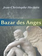 Jean-Christophe Heckers: Bazar des Anges 