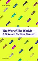 H. G. Wells: The War of The Worlds - A Science Fiction Classic (Complete Edition) 