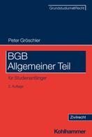 Peter Gröschler: BGB Allgemeiner Teil 