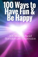 Roxanne Jade Regalado: 100 Ways To Have Fun and Be Happy 