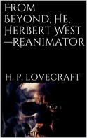H.P. Lovecraft: From Beyond, He, Herbert West-Reanimator 