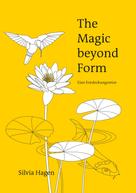 Silvia Hagen: The Magic beyond Form 