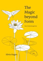 The Magic beyond Form - Eine Entdeckungsreise