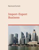 Reinhold Schütt: Import-Export Business 
