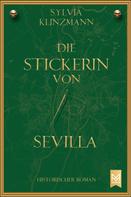 Sylvia Klinzmann: Die Stickerin von Sevilla 