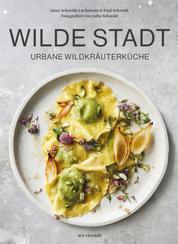 Wilde Stadt (eBook) - Urbane Wildkräuterküche