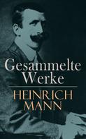 Heinrich Mann: Gesammelte Werke 