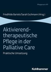 Aktivierend-therapeutische Pflege in der Palliative Care - Praktische Umsetzung