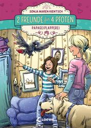 2 Freunde für 4 Pfoten (Band 2) - Papageiplapperei - Kinderbuchreihe über Tierrettung für Mädchen und Jungen ab 8 Jahre