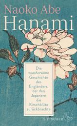 Hanami - Die wundersame Geschichte des Engländers, der den Japanern die Kirschblüte zurückbrachte