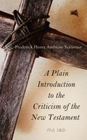 Frederick Henry Ambrose Scrivener: A Plain Introduction to the Criticism of the New Testament (Vol. 1&2) 