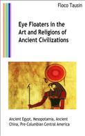 Floco Tausin: Eye Floaters in the Art and Religions of Ancient Civilizations 