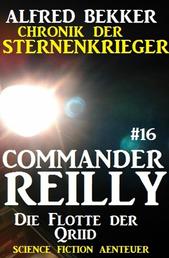 Commander Reilly #16: Die Flotte der Qriid: Chronik der Sternenkrieger