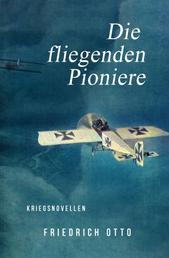 Die fliegenden Pioniere - Sieben Kriegsnovellen
