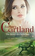 Barbara Cartland: Die Braut des Rebellen ★★★★