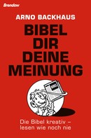 Arno Backhaus: Bibel dir deine Meinung ★★★★★