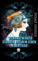 Stefan Zweig: Vierundzwanzig Stunden aus dem Leben einer Frau 
