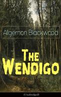 Algernon Blackwood: The Wendigo (Unabridged) 