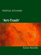 Mathias Schneider: 'Art-Trash' 