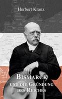 Herbert Kranz: Bismarck und die Gründung des Reiches ★★★★